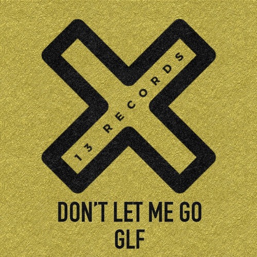 GLF - Don't Let Me Go (Original Mix)