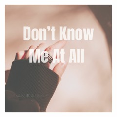 Don't Know Me At All
