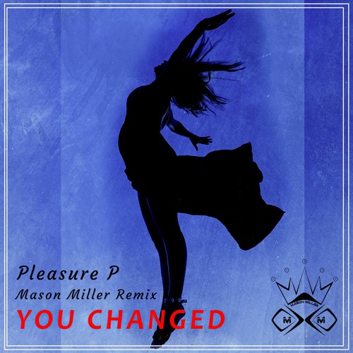 Pleasure P _ You Changed_-_ (Mason Miller Remix)