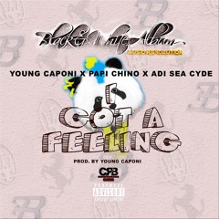I Got A Feeling Feat. Adi SeaCyde & PapiChino [Prod. Young Caponi]