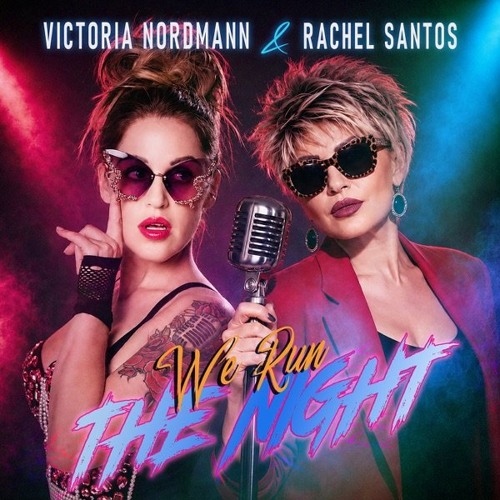 Victoria Nordmann & Rachel Santos - We Run the Night