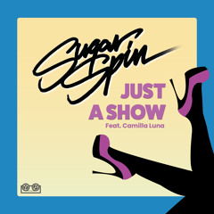 DC Promo Tracks #874: Sugar Spin "Just A Show" (feat. Camilla Luna)