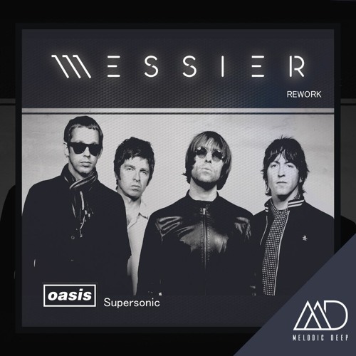 Stream FREE DOWNLOAD: Oasis - Supersonic (Messier Rework) By.
