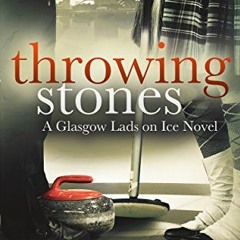 [Download] EBOOK 🖍️ Throwing Stones (Glasgow Lads on Ice) by  Avery Cockburn KINDLE