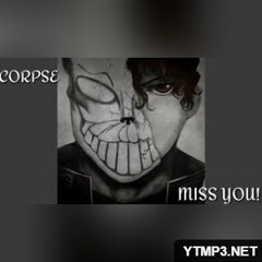 CORPSE - MISS YOU! 8D audio