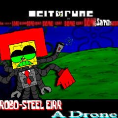 ROBO-STEEL  EIRR 'A drone ~ [DELTARUNE: The 11same Puppet] (I could really go for a coke...)