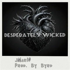 Desperately Wicked- Jmar10