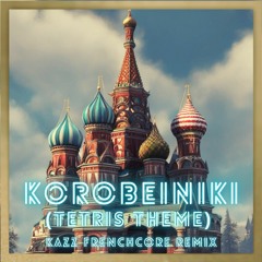 Korobeiniki (Tetris Theme) [KAZz Frenchcore Remix]