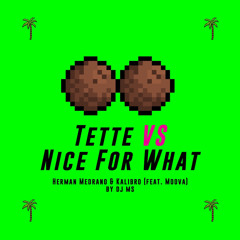 Herman Medrano  & Kalibro - Tette (feat. Moova) VS Nice For What MASHUP by Dj MS