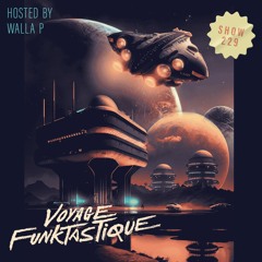 VOYAGE FUNKTASTIQUE SHOW #229 | HOSTED BY WALLA P