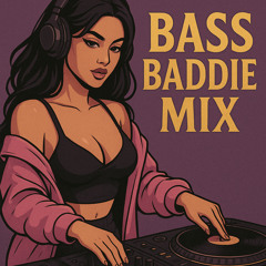 Bass Baddie - Mix