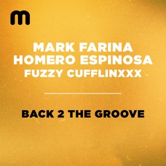 Mark Farina, Homero Espinosa, Fuzzy Cufflinxxx - Back 2 The Groove