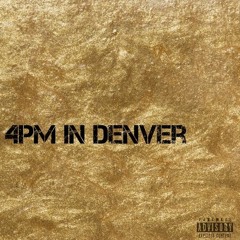 4PM In Denver