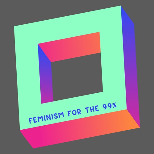 Ep. 10: Feminism for the 99 Percent (Documentary)