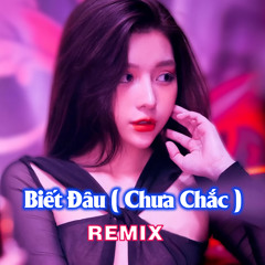 Biết Đâu (Chưa Chắc)
