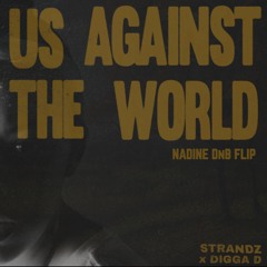 Strandz Ft. Digga D - Us Against The World (Nadine DnB Flip)
