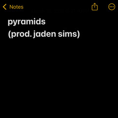 pyramids (prod. jaden sims)