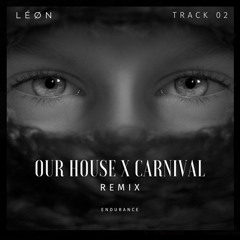 Our house / CARNIVAL Remix LÉØN