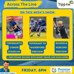 Conor Stakelum interview. Tipperary vs Waterford preview - Across The Line March 6th 2026