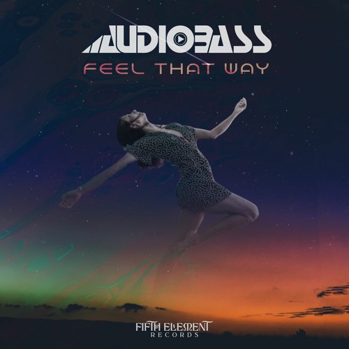 Audiobass - Feel That Way (Original Mix) OUT NOW