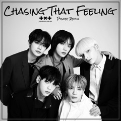 TXT - Chasing That Feeling (PYSCEE Remix)
