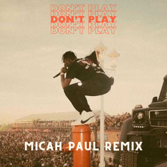 Travis Scott - Don't Play (Micah Paul Remix)