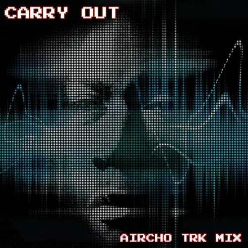 Carry Out(Aircho TRK Mix)