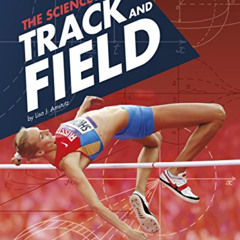 GET EPUB 📩 The Science Behind Track and Field (Science of the Summer Olympics) by  L