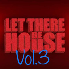 Let There Be House Vol.3