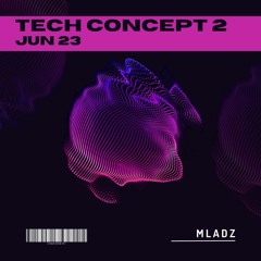 M L A D Z - Tech Concept 2 Jun 23' Live Set