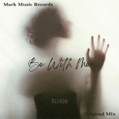 Neuron - Be With Me