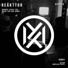 REÄKTTOR - Nobody Loves You When You Are Down (Aklow Remix)