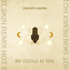 Fabrizio Marra - My Focus Is You (HOT SKIN Remix)