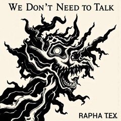 We Don't Need To Talk