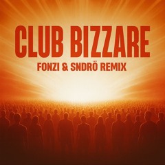 Club Bizzare (FONZI & SNDRÖ Remix)