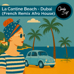 Charles Stif - La Cantine Beach Dubai (French Vocal Remix and Afro House)
