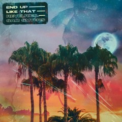 Revelries & Sam Smyers - End Up Like That (TTRVGIC Remix)