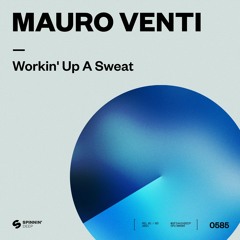 Mauro Venti - Workin Up A Sweat [OUT NOW]