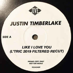 Justin Timberlake - Like I Love You (L'TRIC 2019 FILTERED RECUT)