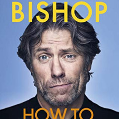 [ACCESS] EPUB 💔 How to Grow Old: A middle-aged man moaning by  John Bishop [EPUB KIN