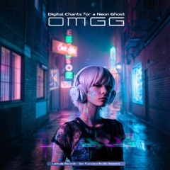 OMGG – Digital Chants for a Neon Ghost
