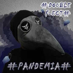 Double F-ect - Pandemia