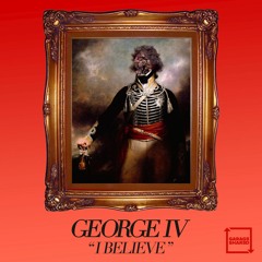 George IV - I Believe