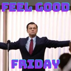 Feel Good Friday - Vol. 1