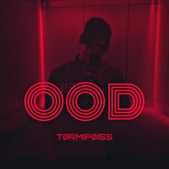 TØRMIPØISS – OOD (Prod. Lxnely Beats)