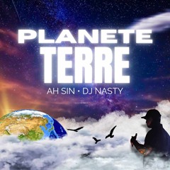 Planète Terre - (Dj Nasty Ft. Ah Sin)