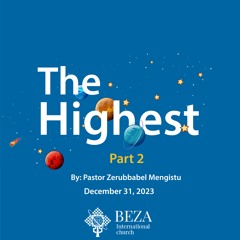 The Highest Part 2 By Pastor Zerubbabel Mengistu  December 31 2023