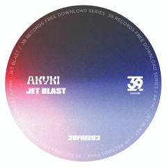 [FREE DL] Akyki - Jet Blast (39FREE03)