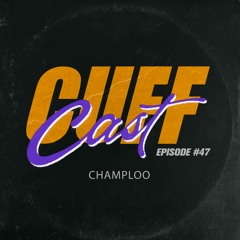 CUFF Cast 047 - Champloo