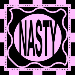 Nasty (feat. Channel Tres)